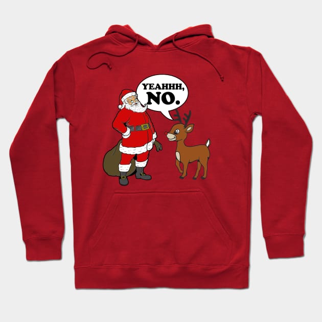 Rudolph Says No Hoodie by PopCultureShirts